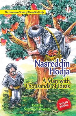 Nasruddin Hodja e la Zuppa Magica: Un Viaggio nelle Sorprese dell'Ingegno Indiano!